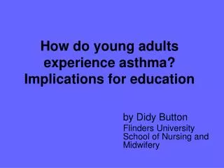 How do young adults experience asthma? Implications for education