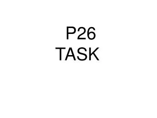 P26 TASK