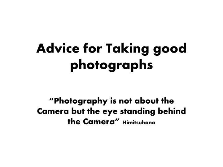 advice for taking good photographs