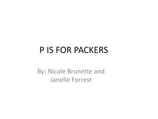 P IS FOR PACKERS