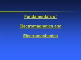 Fundamentals of Electromagnetics and Electromechanics