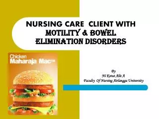 NURSING CARE CLIENT WITH Motility &amp; Bowel Elimination Disorders