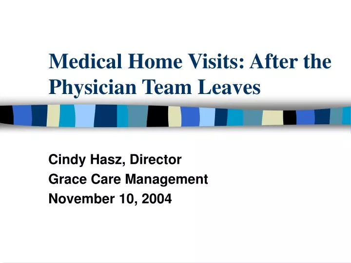 medical home visits after the physician team leaves