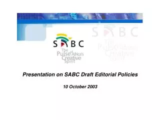 Presentation on SABC Draft Editorial Policies 10 October 2003