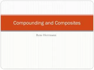 Compounding and Composites