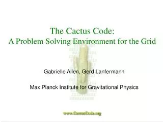 The Cactus Code: A Problem Solving Environment for the Grid