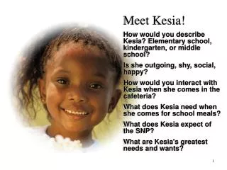 Meet Kesia! How would you describe Kesia? Elementary school, kindergarten, or middle school?