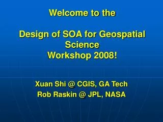 Xuan Shi @ CGIS, GA Tech Rob Raskin @ JPL, NASA
