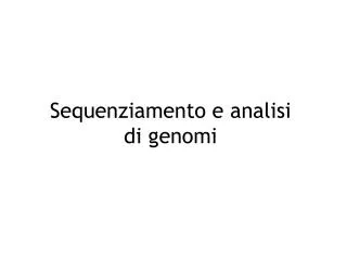 sequenziamento e analisi di genomi
