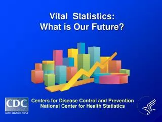 Vital Statistics: What is Our Future?