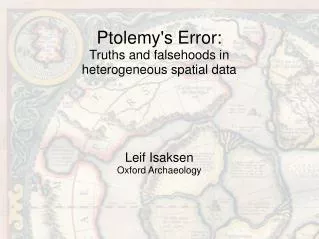Ptolemy's Error: Truths and falsehoods in heterogeneous spatial data