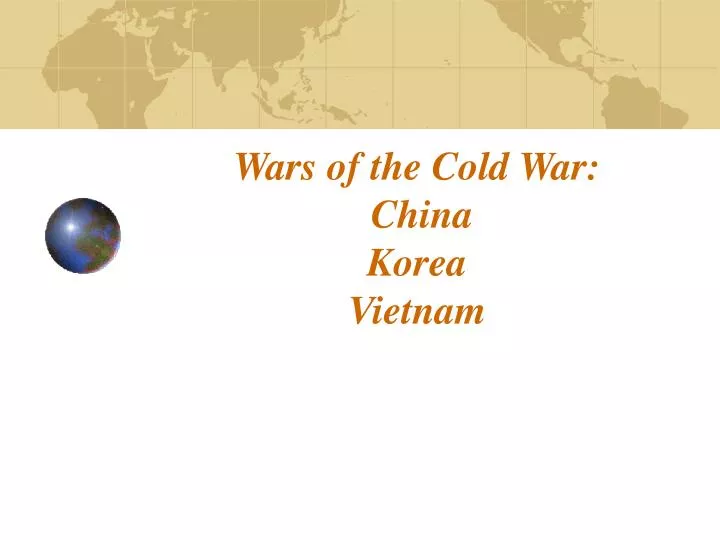 wars of the cold war china korea vietnam