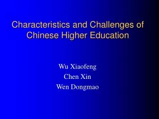 Characteristics and Challenges of Chinese Higher Education