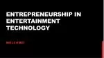 Entrepreneurship in Entertainment Technology - slide 1