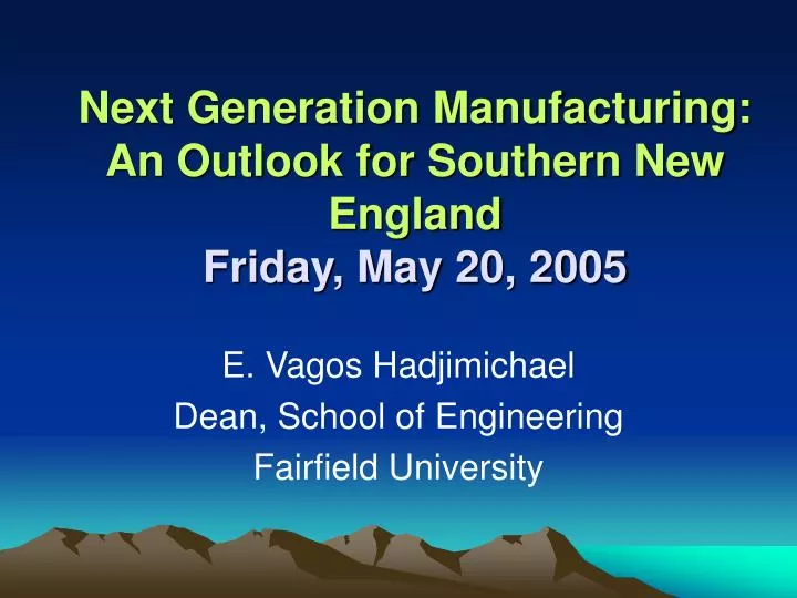 next generation manufacturing an outlook for southern new england friday may 20 2005
