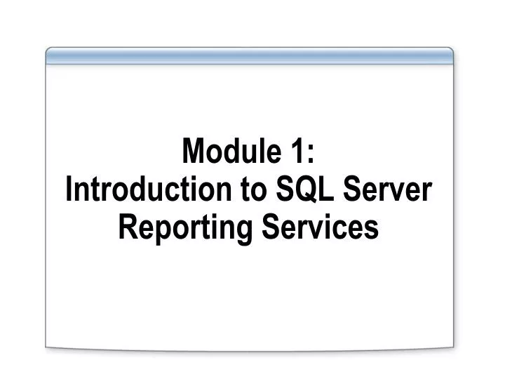 module 1 introduction to sql server reporting services