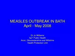 MEASLES OUTBREAK IN BATH April - May 2008