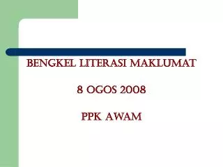 Bengkel Literasi Maklumat 8 Ogos 2008 PPK Awam