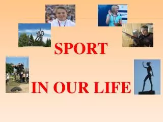 SPORT IN OUR LIFE