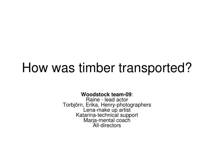 how was timber transported