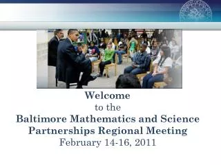 Welcome to the Baltimore Mathematics and Science Partnerships Regional Meeting
