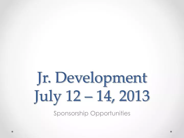 jr development july 12 14 2013