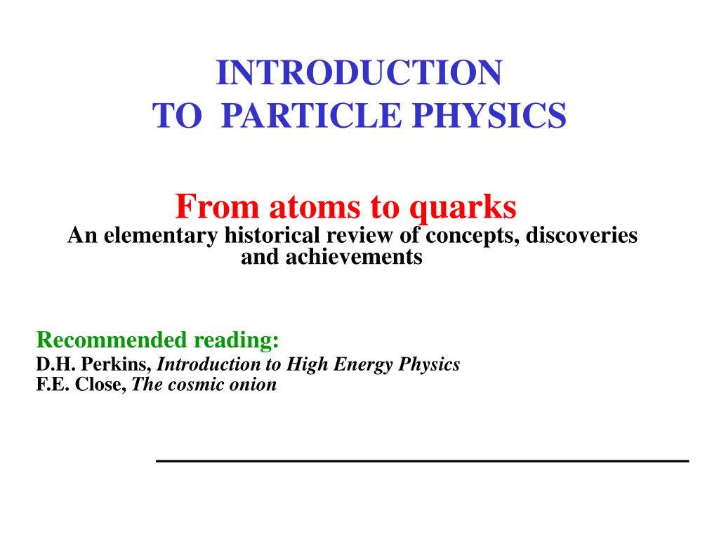 PPT - INTRODUCTION TO PARTICLE PHYSICS PowerPoint Presentation, free ...