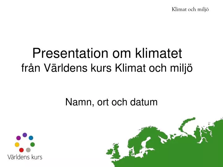 presentation om klimatet fr n v rldens kurs klimat och milj