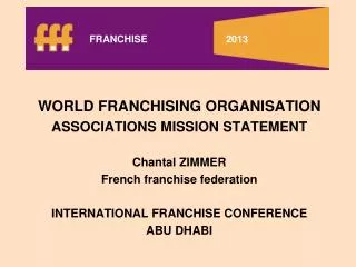 WORLD FRANCHISING ORGANISATION ASSOCIATIONS MISSION STATEMENT Chantal ZIMMER