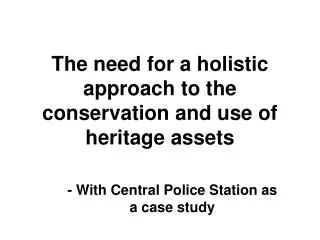 The need for a holistic approach to the conservation and use of heritage assets