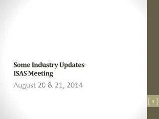Some Industry Updates ISAS Meeting