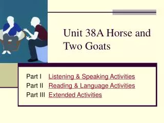 Unit 38 A Horse and Two Goats