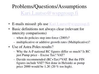 Problems/Questions/Assumptions Kari.Lautso@wspgroup.fi