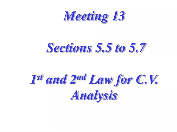 meeting 13 sections 5 5 to 5 7 1 st and 2 nd law for c v analysis