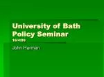 University of Bath Policy Seminar 16/4/08