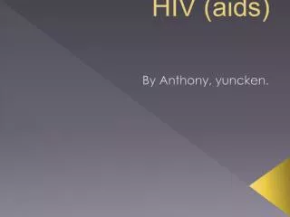 HIV (aids)