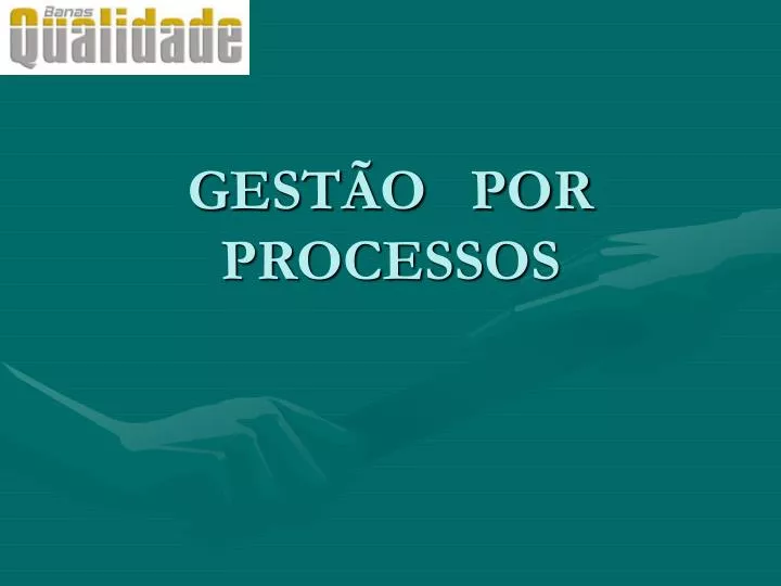 PPT - GESTÃO POR PROCESSOS PowerPoint Presentation, Free Download - ID ...