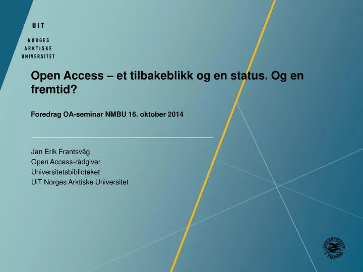 open access et tilbakeblikk og en status og en fremtid foredrag oa seminar nmbu 16 oktober 2014