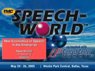 New Economics of Speech in the Enterprise Steve Ehrlich VP Marketing Apptera