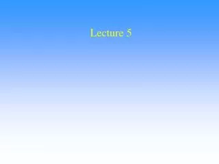 Lecture 5