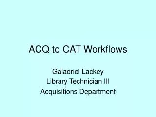 ACQ to CAT Workflows