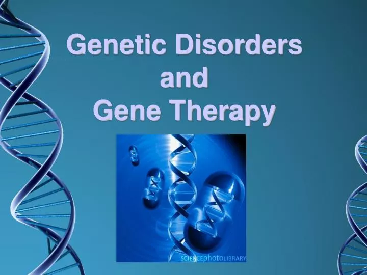 genetic disorders and gene therapy
