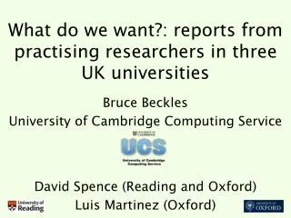 What do we want?: reports from practising researchers in three UK universities