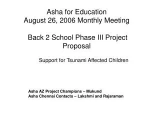 Asha for Education August 26, 2006 Monthly Meeting Back 2 School Phase III Project Proposal