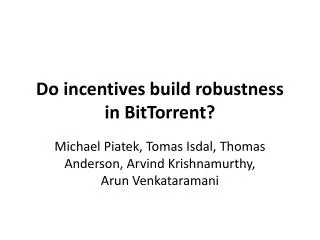 Do incentives build robustness in BitTorrent?