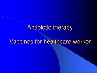 Antibiotic therapy Vaccines for healthcare worker