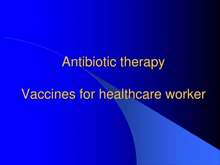 antibiotic therapy vaccines for healthcare worker