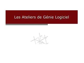 les ateliers de g nie logiciel