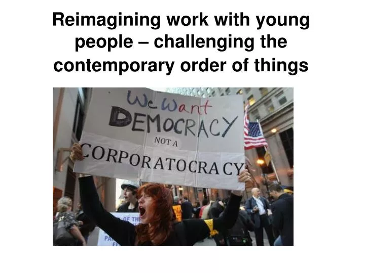 reimagining work with young people challenging the contemporary order of things