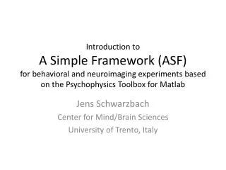 Jens Schwarzbach Center for Mind/Brain Sciences University of Trento, Italy